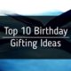 Top 10 Birthday Gifting Ideas
