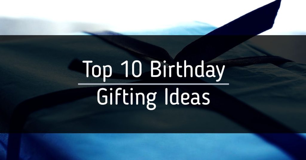 Birthday Gifting Ideas | Top 10 options for your loved ones