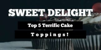 Top 5 Terrific Cake Toppings That Woo Your Loved Ones Amazingly Top 5 Terrific Cake Toppings That Woo Your Loved Ones Amazingly